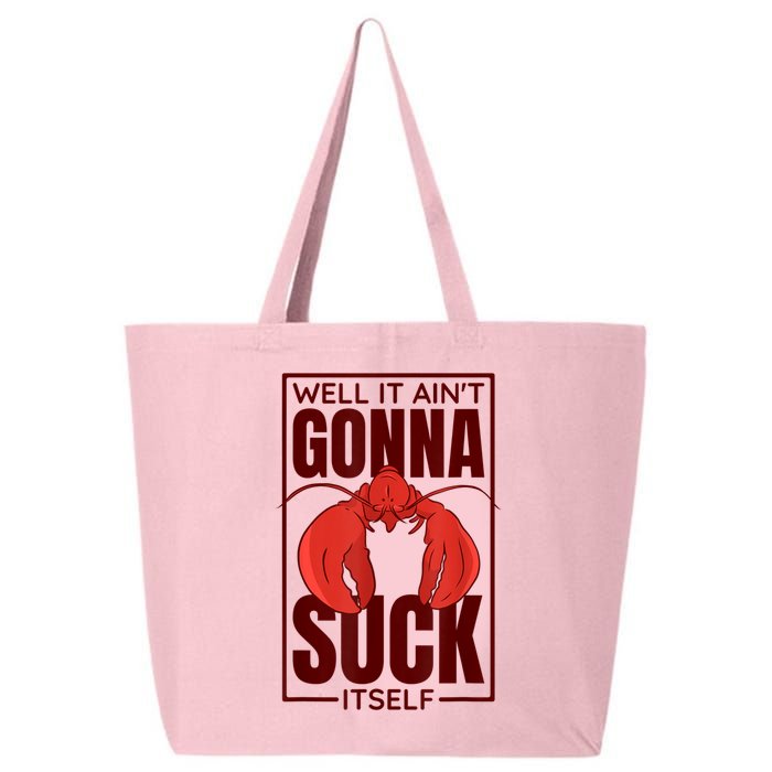 Well It AinT Gonna Suck Itself Cajun Crawfish Lover 25L Jumbo Tote