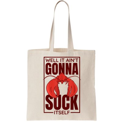 Well It AinT Gonna Suck Itself Cajun Crawfish Lover Bag