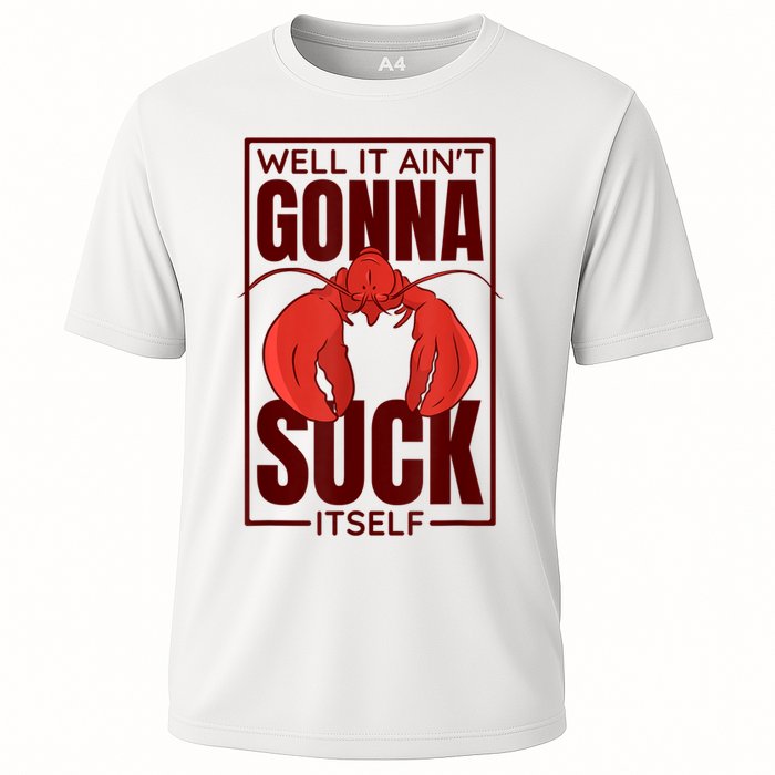 Well It AinT Gonna Suck Itself Cajun Crawfish Lover Performance Shirt
