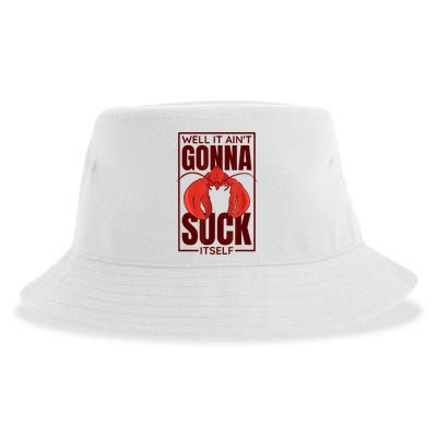 Well It AinT Gonna Suck Itself Cajun Crawfish Lover Sustainable Bucket Hat