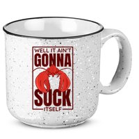 Well It AinT Gonna Suck Itself Cajun Crawfish Lover 15oz Campfire Ceramic Mug
