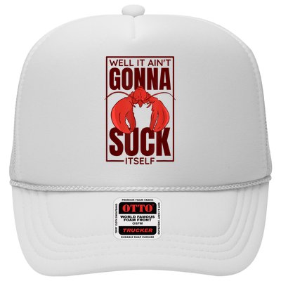 Well It AinT Gonna Suck Itself Cajun Crawfish Lover Trucker Hat