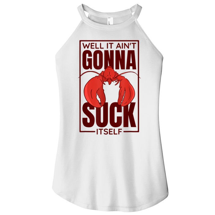 Well It AinT Gonna Suck Itself Cajun Crawfish Lover Women's Perfect Tri Rocker Tank