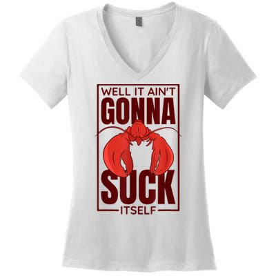 Well It AinT Gonna Suck Itself Cajun Crawfish Lover Women's V-Neck T-Shirt
