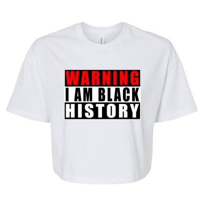 Warning I Am Black History Month Gift Bella+Canvas Jersey Crop Tee