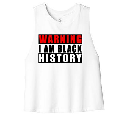 Warning I Am Black History Month Gift Women's Racerback Cropped Tank