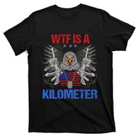 Wtf Is A Kilometer Eagle American Flag Usa 4th Of July T-Shirt