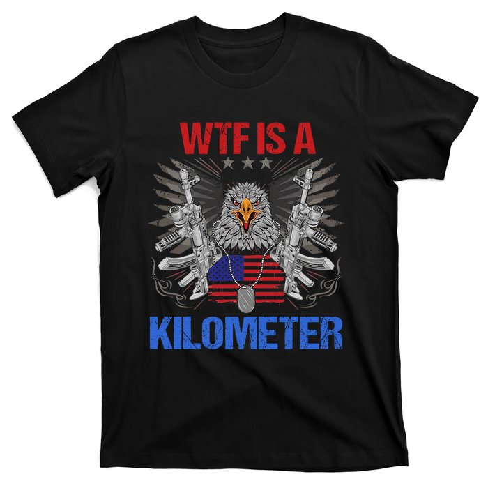 Wtf Is A Kilometer Eagle American Flag Usa 4th Of July T-Shirt