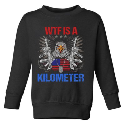 Wtf Is A Kilometer Eagle American Flag Usa 4th Of July Toddler Sweatshirt