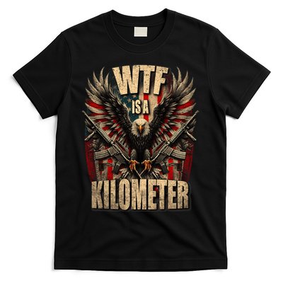 Wtf Is A Kilometer Eagle Badge American Signature Burger T-Shirt