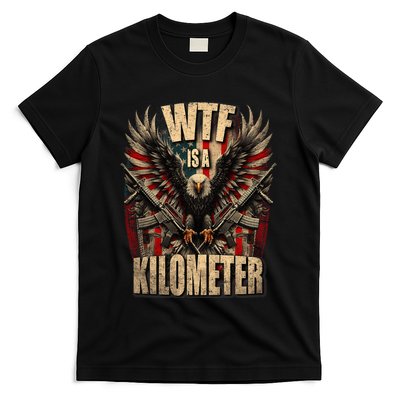 Wtf Is A Kilometer Eagle Badge American Signature Burger T-Shirt