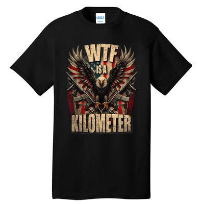 Wtf Is A Kilometer Eagle Badge American Signature Burger Tall T-Shirt