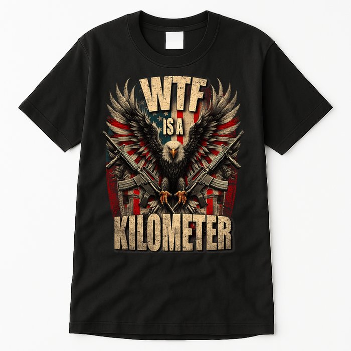 Wtf Is A Kilometer Eagle Badge American Signature Burger Tall T-Shirt