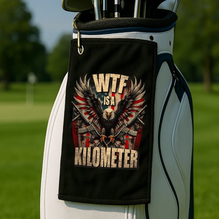 Wtf Is A Kilometer Eagle Badge American Signature Burger Golf Towel