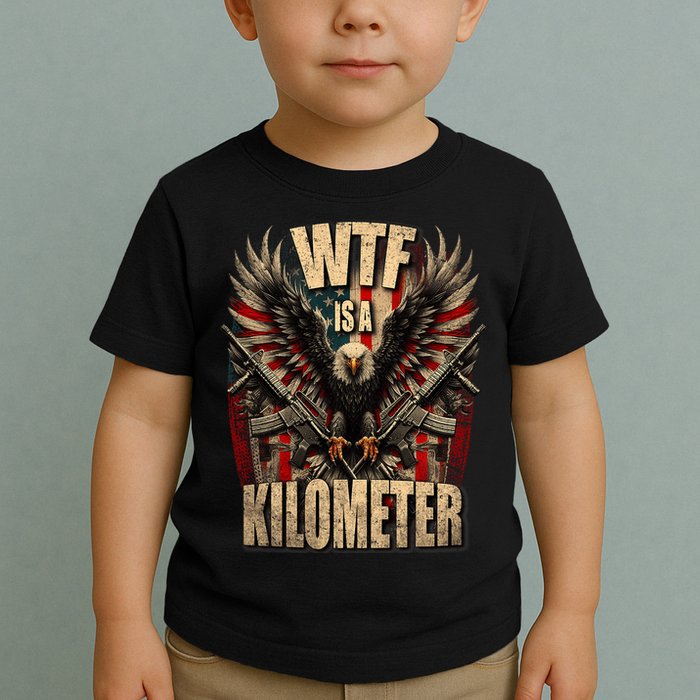 Wtf Is A Kilometer Eagle Badge American Signature Burger Toddler T-Shirt