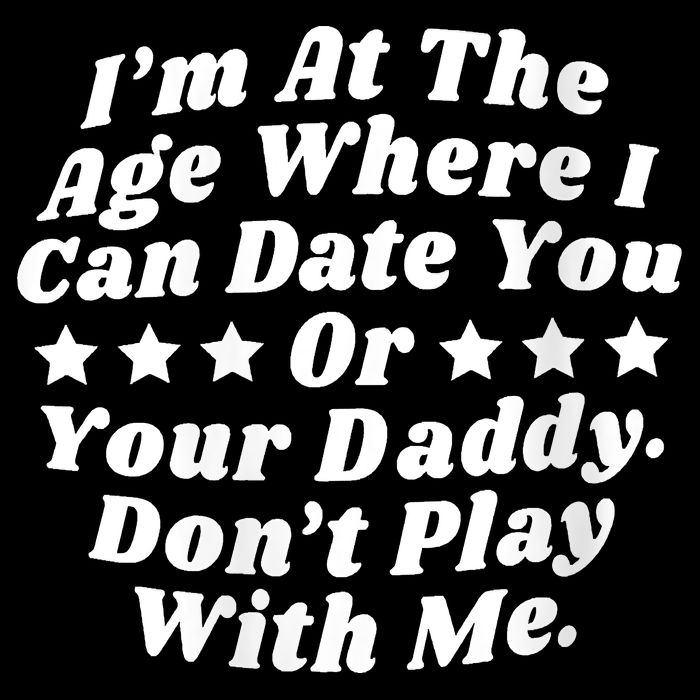 Womens I'm At The Age Where I Can Date You Or Your Daddy Funny Drawstring Bag