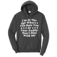 Womens I'm At The Age Where I Can Date You Or Your Daddy Funny Tall Hoodie