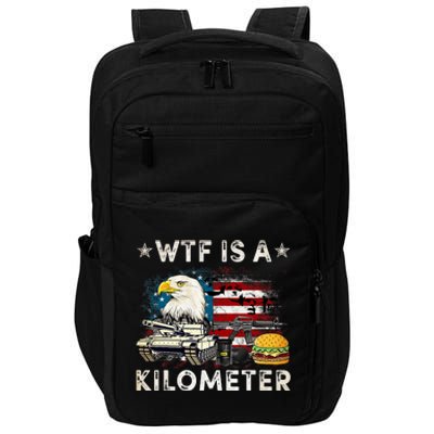 Wtf Is A Kilometer Eagle Badge American Signature Burger Funny 4th Of July Impact Tech Backpack