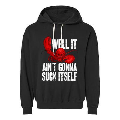 Well It Aint Gonna Suck Itself Lobster Seafood Lover Garment-Dyed Fleece Hoodie