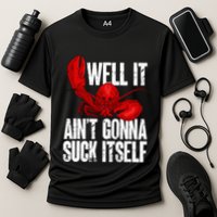 Well It Aint Gonna Suck Itself Lobster Seafood Lover Cooling Performance Crew T-Shirt