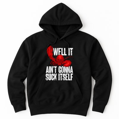 Well It Aint Gonna Suck Itself Lobster Seafood Lover Hoodie