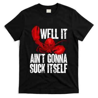 Well It Aint Gonna Suck Itself Lobster Seafood Lover T-Shirt
