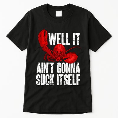 Well It Aint Gonna Suck Itself Lobster Seafood Lover Tall T-Shirt