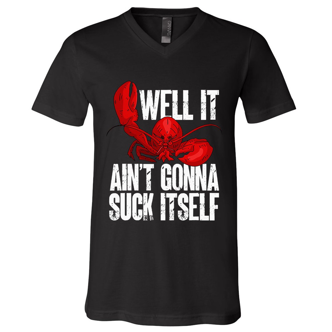 Well It Aint Gonna Suck Itself Lobster Seafood Lover V-Neck T-Shirt