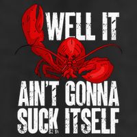 Well It Aint Gonna Suck Itself Lobster Seafood Lover 15oz Campfire Ceramic Mug