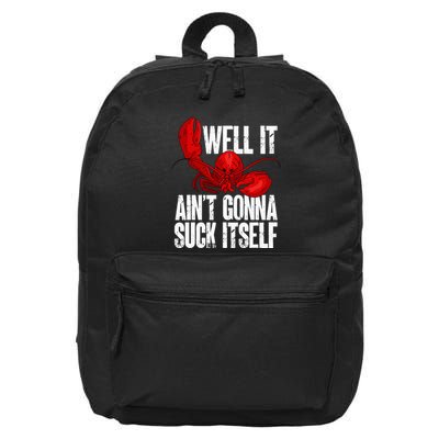 Well It Aint Gonna Suck Itself Lobster Seafood Lover 16 in Basic Backpack