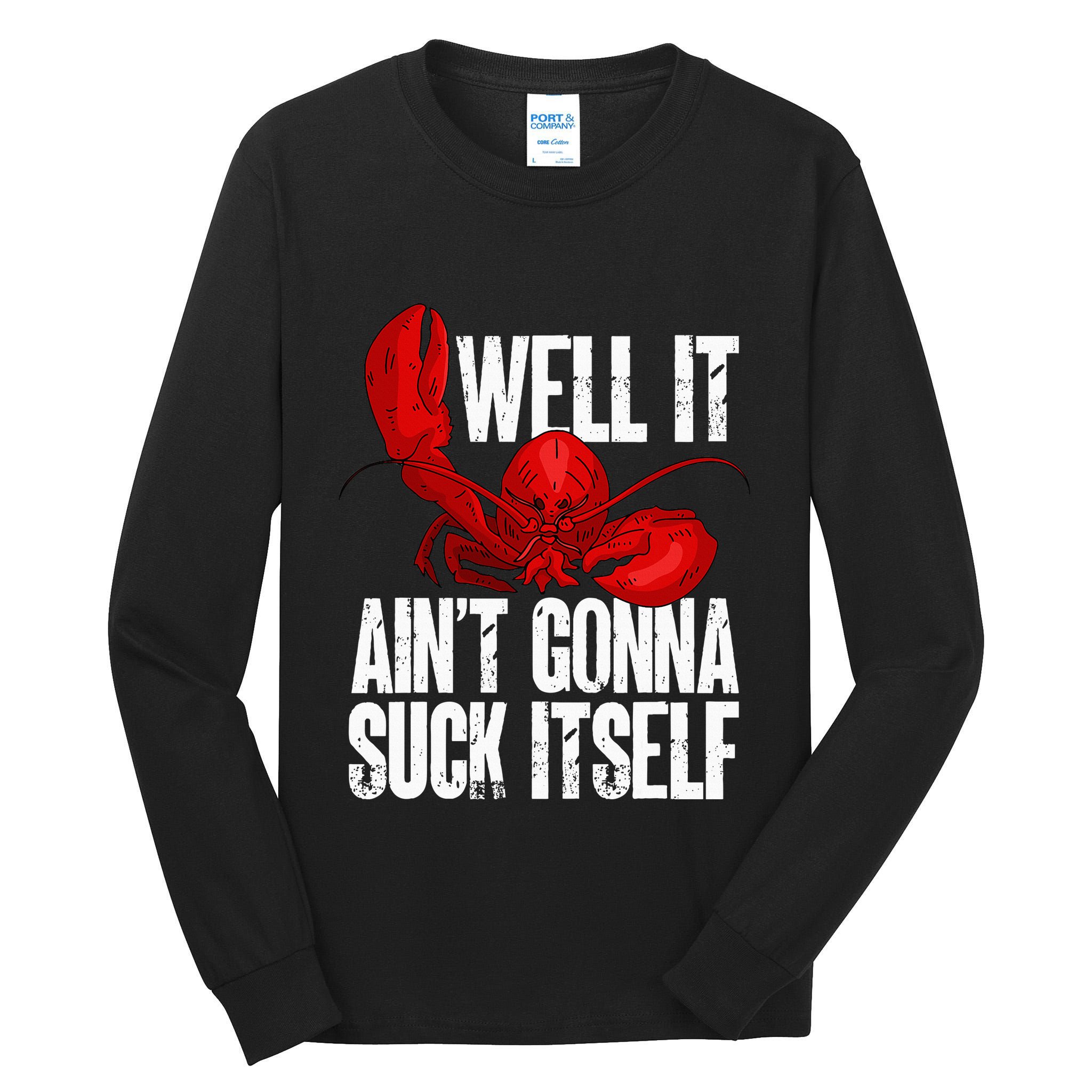 Well It Aint Gonna Suck Itself Lobster Seafood Lover Tall Long Sleeve T-Shirt