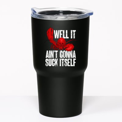 Well It Aint Gonna Suck Itself Lobster Seafood Lover Tumbler