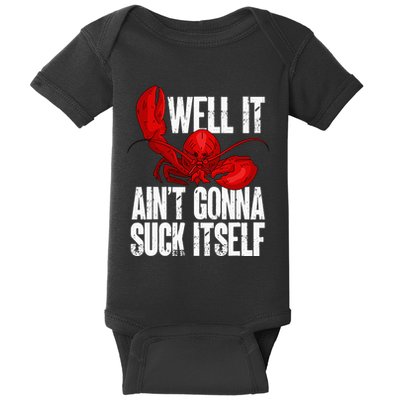 Well It Aint Gonna Suck Itself Lobster Seafood Lover Baby Bodysuit