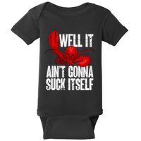 Well It Aint Gonna Suck Itself Lobster Seafood Lover Baby Bodysuit