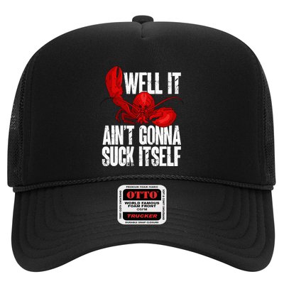Well It Aint Gonna Suck Itself Lobster Seafood Lover Trucker Hat