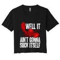 Well It Aint Gonna Suck Itself Lobster Seafood Lover Women's Crop Top Tee