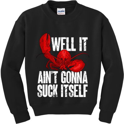 Well It Aint Gonna Suck Itself Lobster Seafood Lover Kids Sweatshirt