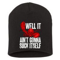 Well It Aint Gonna Suck Itself Lobster Seafood Lover Short Acrylic Beanie