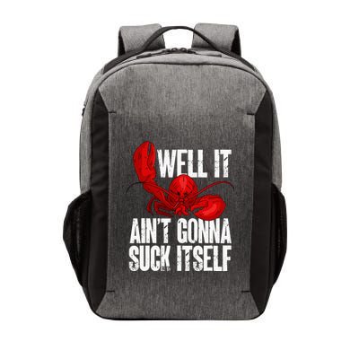 Well It Aint Gonna Suck Itself Lobster Seafood Lover Vector Backpack