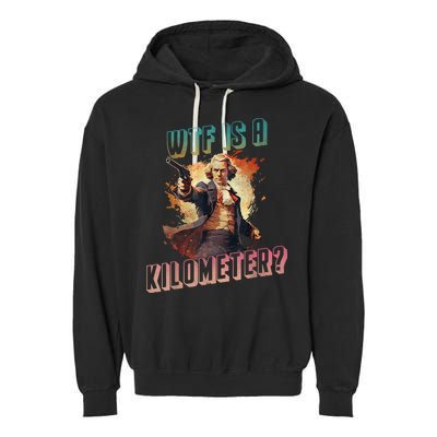 WTF Is A Kilometer Funny American George Washington Garment-Dyed Fleece Hoodie