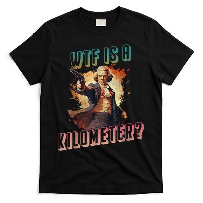 WTF Is A Kilometer Funny American George Washington T-Shirt
