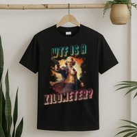 WTF Is A Kilometer Funny American George Washington T-Shirt