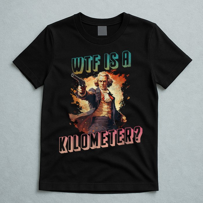 WTF Is A Kilometer Funny American George Washington T-Shirt