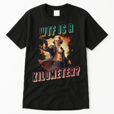 WTF Is A Kilometer Funny American George Washington Tall T-Shirt
