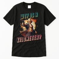 WTF Is A Kilometer Funny American George Washington Tall T-Shirt