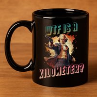 WTF Is A Kilometer Funny American George Washington 11oz C Handle Ceramic Mug