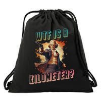 WTF Is A Kilometer Funny American George Washington Drawstring Bag