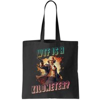 WTF Is A Kilometer Funny American George Washington Bag