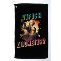 WTF Is A Kilometer Funny American George Washington Golf Towel