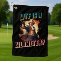 WTF Is A Kilometer Funny American George Washington Golf Towel